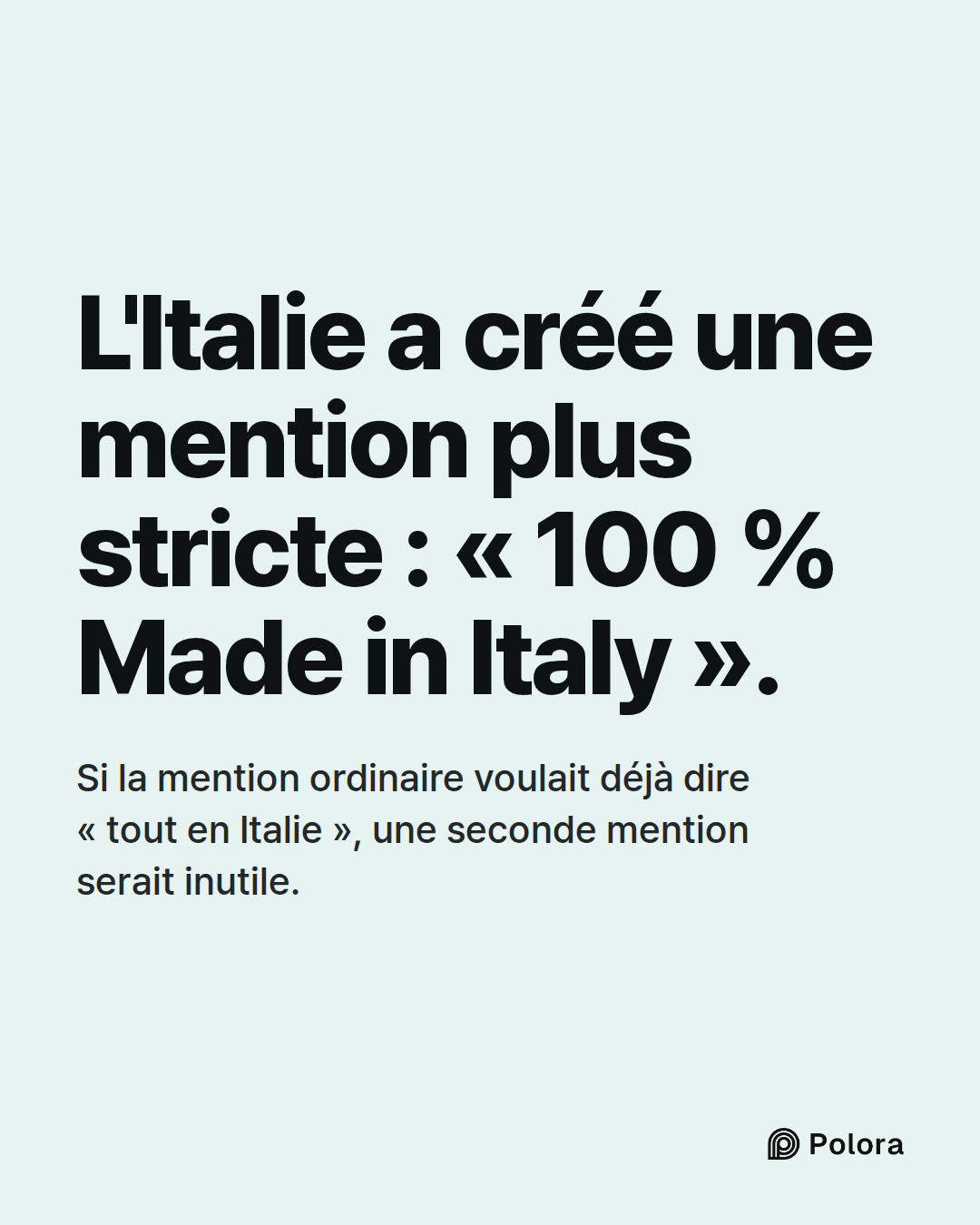 L'Italie a créé une mention plus stricte : « 100 % Made in Italy ». · Si la mention ordinaire voulait déjà dire « tout en Italie », une seconde mention serait inutile.