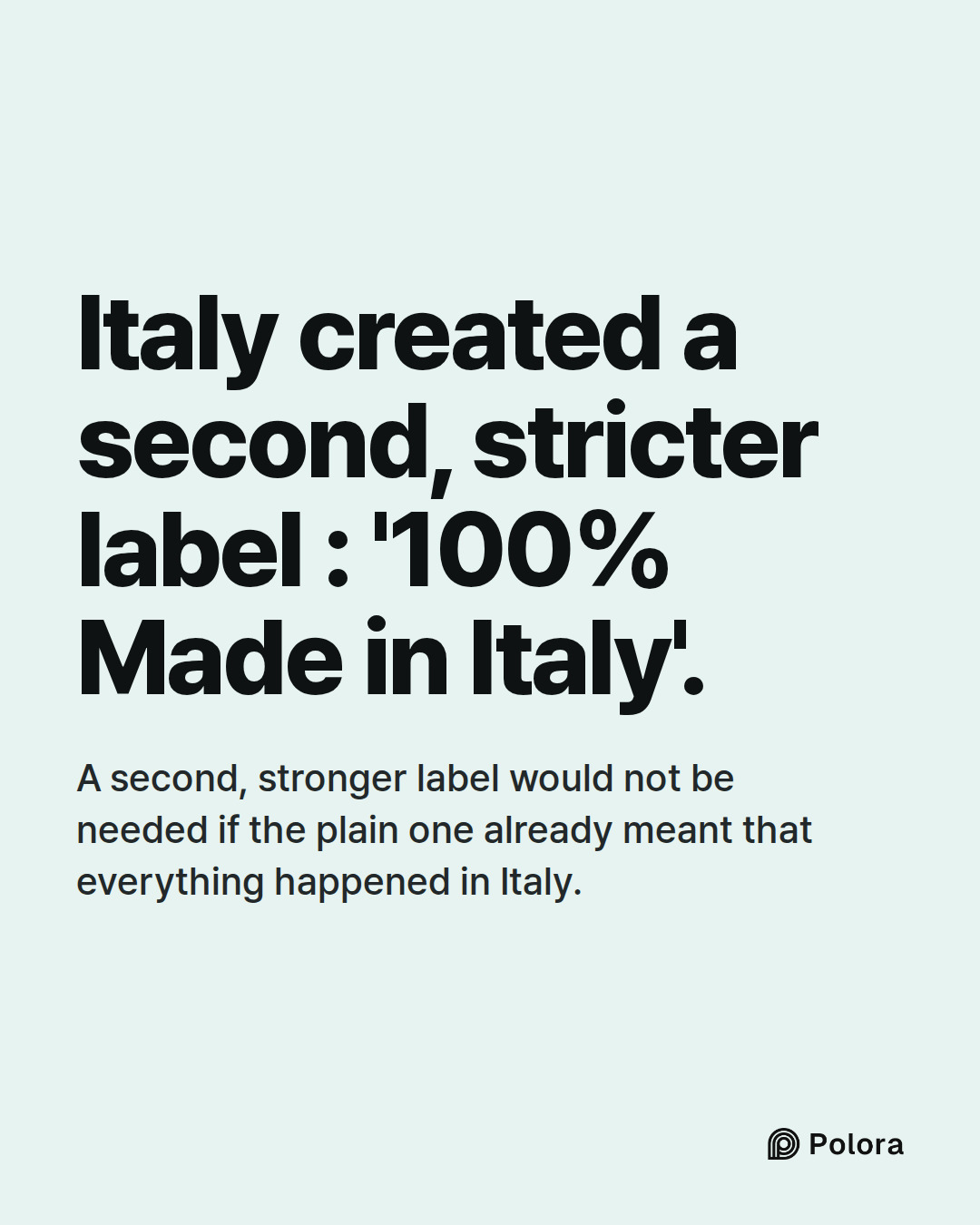 Italy created a second, stricter label : '100% Made in Italy'. · A second, stronger label would not be needed if the plain one already meant that everything happened in Italy.