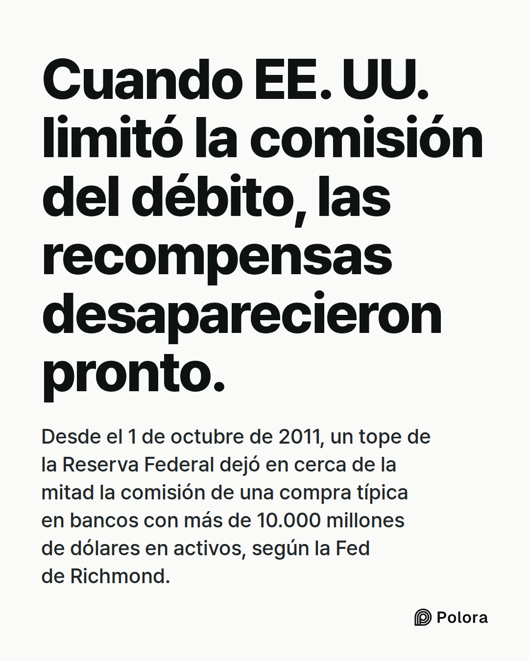 Cuando EE. UU. limitó la comisión del débito, las recompensas desaparecieron pronto. · Desde el 1 de octubre de 2011, un tope de la Reserva Federal dejó en cerca de la mitad la comisión de una compra típica en bancos con más de 10.000 millones de dólares en activos, según la Fed de Richmond.