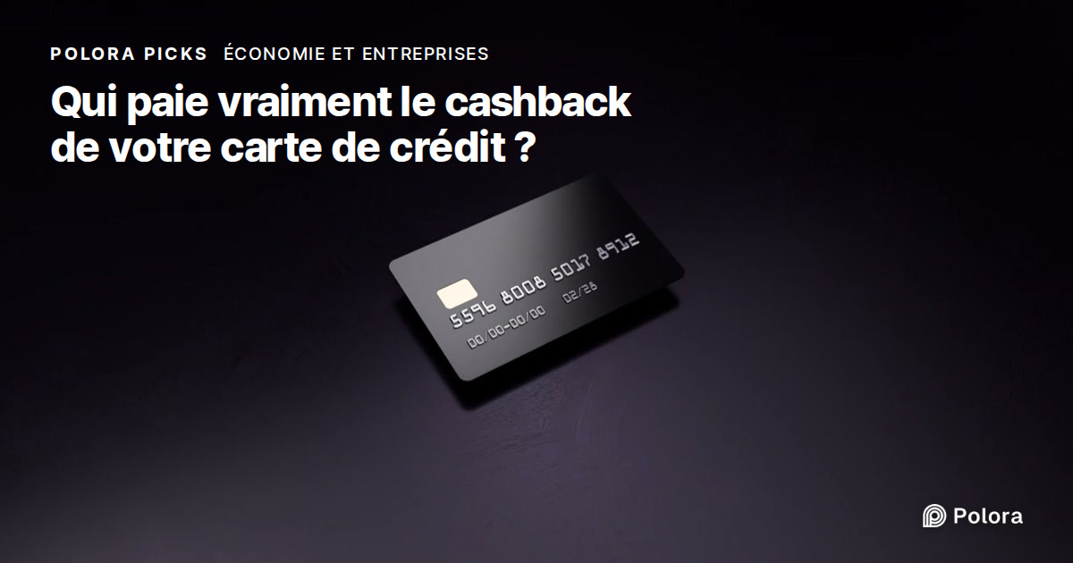 Qui paie vraiment le cashback de votre carte de crédit ?