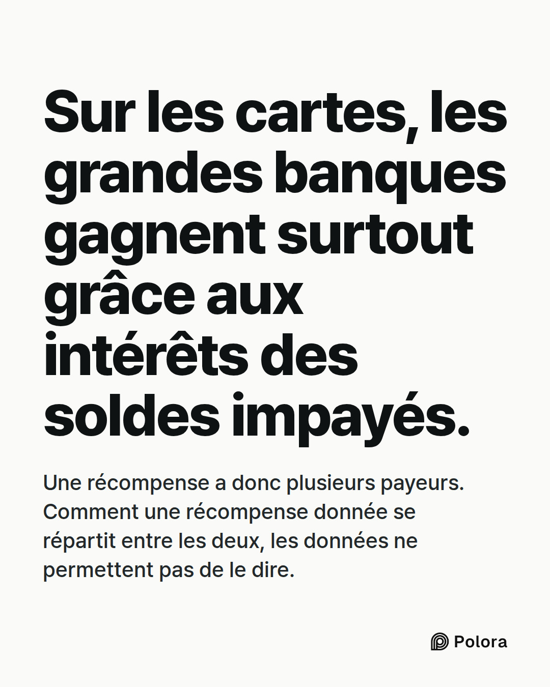 Sur les cartes, les grandes banques gagnent surtout grâce aux intérêts des soldes impayés. · Une récompense a donc plusieurs payeurs. Comment une récompense donnée se répartit entre les deux, les données ne permettent pas de le dire.