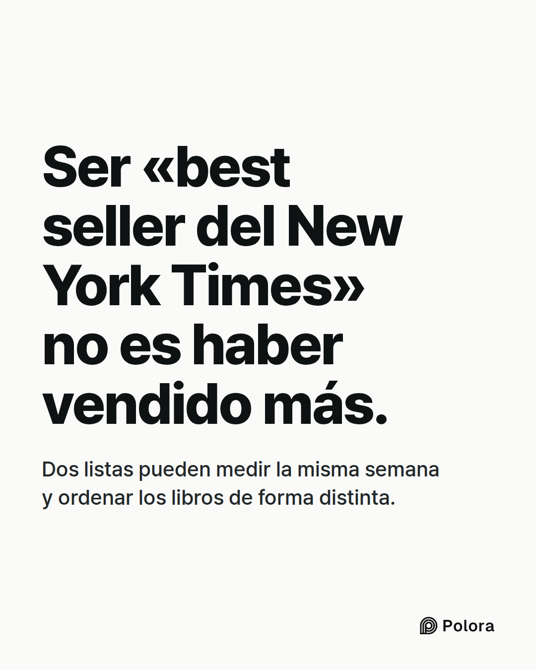 Ser «best seller del New York Times» no es haber vendido más. · Dos listas pueden medir la misma semana y ordenar los libros de forma distinta.
