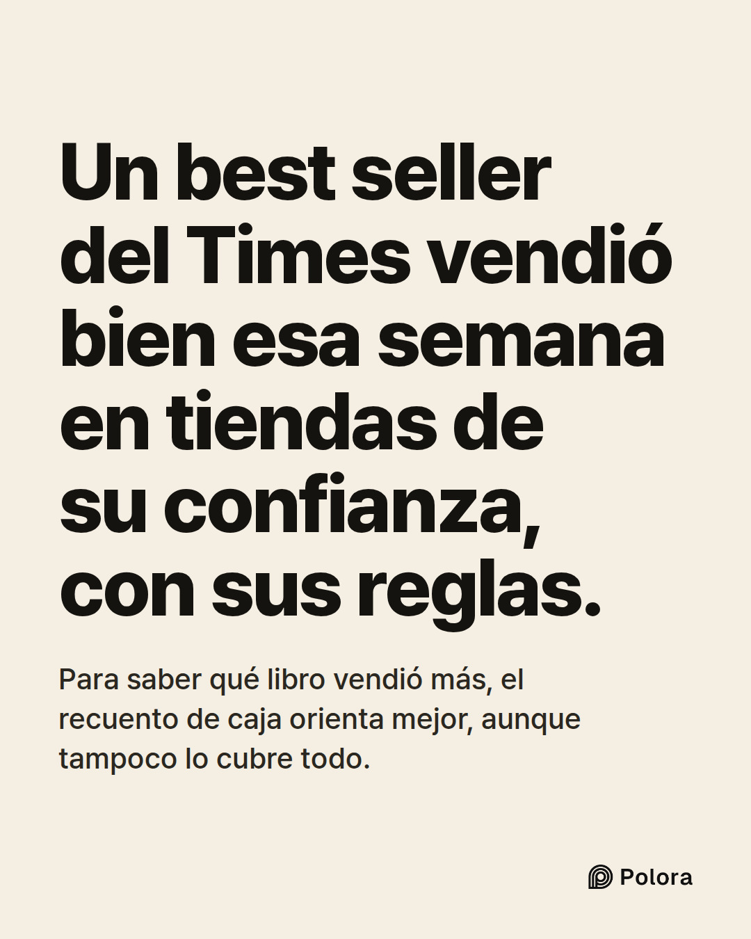 Un best seller del Times vendió bien esa semana en tiendas de su confianza, con sus reglas. · Para saber qué libro vendió más, el recuento de caja orienta mejor, aunque tampoco lo cubre todo.