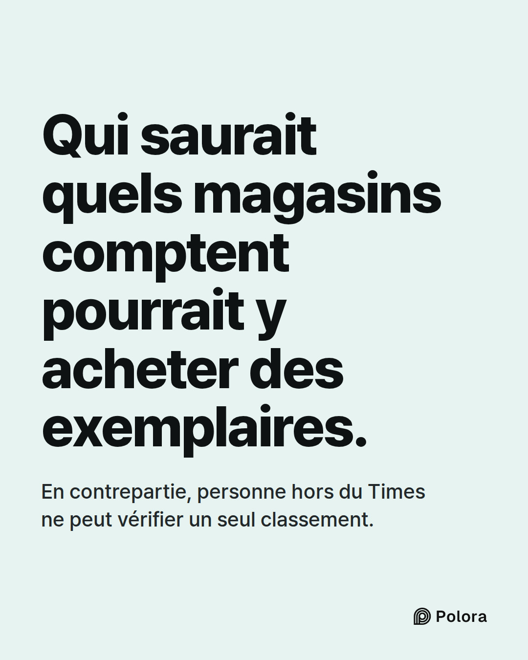 Qui saurait quels magasins comptent pourrait y acheter des exemplaires. · En contrepartie, personne hors du Times ne peut vérifier un seul classement.