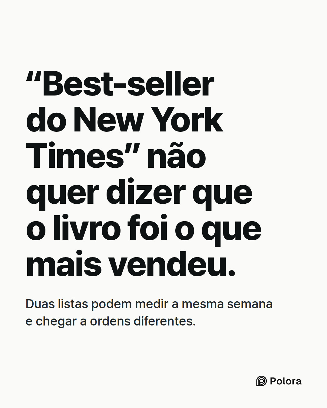 “Best-seller do New York Times” não quer dizer que o livro foi o que mais vendeu. · Duas listas podem medir a mesma semana e chegar a ordens diferentes.