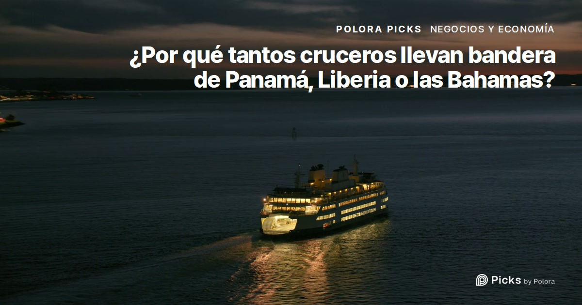 ¿Por qué tantos cruceros llevan bandera de Panamá, Liberia o las Bahamas?