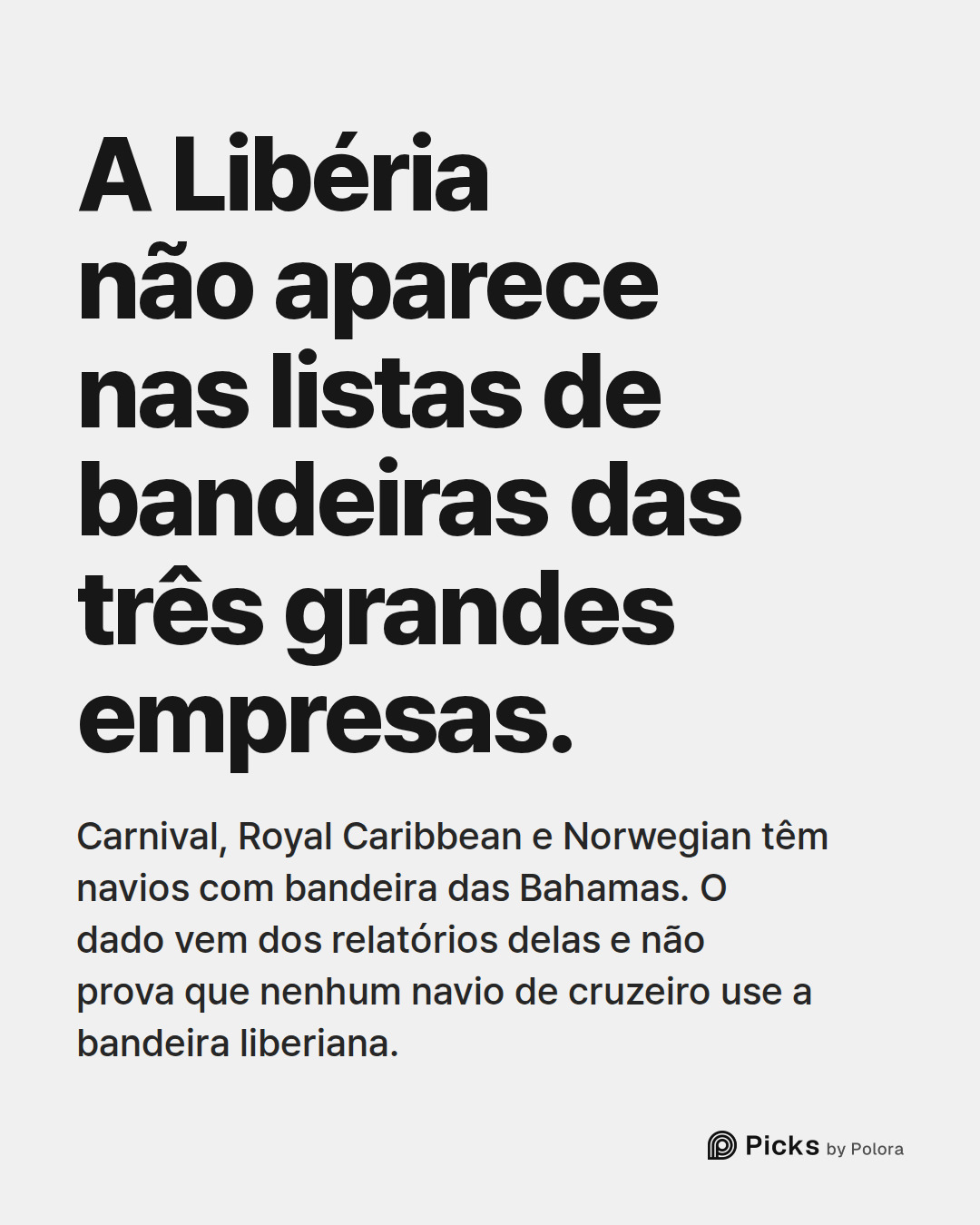 A Libéria não aparece nas listas de bandeiras das três grandes empresas. · Carnival, Royal Caribbean e Norwegian têm navios com bandeira das Bahamas. O dado vem dos relatórios delas e não prova que nenhum navio de cruzeiro use a bandeira liberiana.