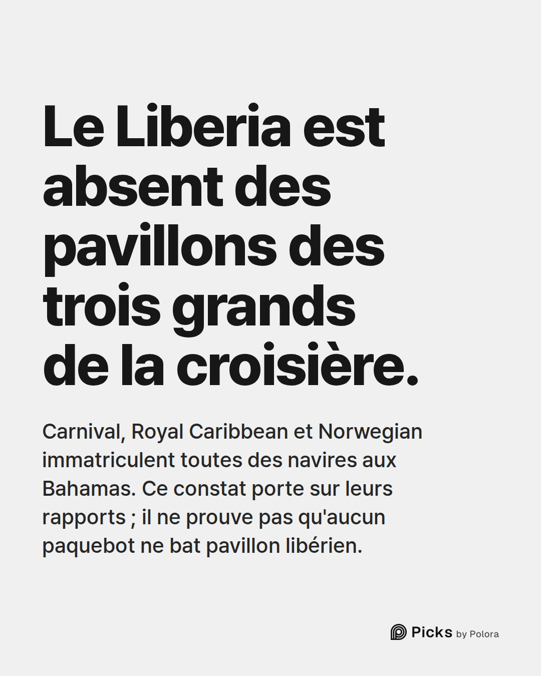 Le Liberia est absent des pavillons des trois grands de la croisière. · Carnival, Royal Caribbean et Norwegian immatriculent toutes des navires aux Bahamas. Ce constat porte sur leurs rapports ; il ne prouve pas qu'aucun paquebot ne bat pavillon libérien.
