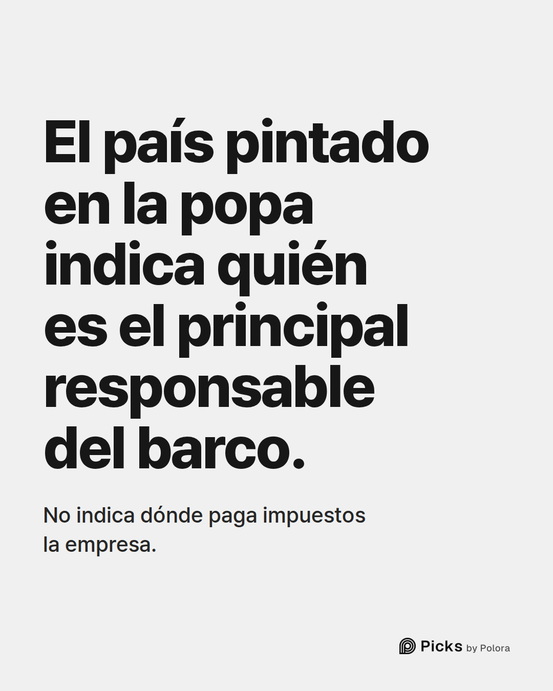 El país pintado en la popa indica quién es el principal responsable del barco. · No indica dónde paga impuestos la empresa.