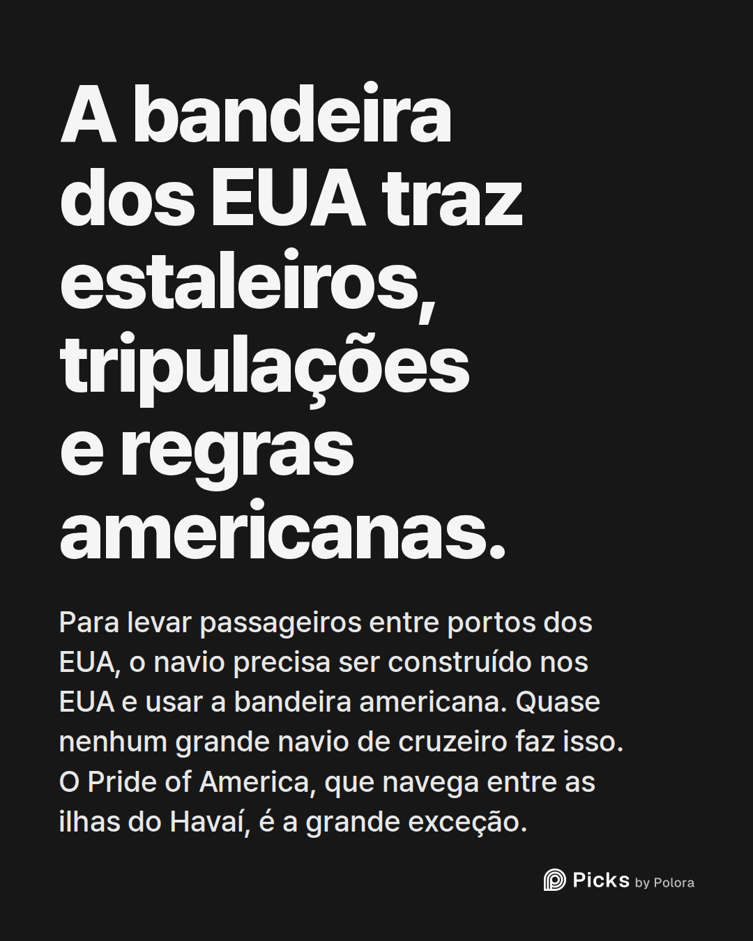 A bandeira dos EUA traz estaleiros, tripulações e regras americanas. · Para levar passageiros entre portos dos EUA, o navio precisa ser construído nos EUA e usar a bandeira americana. Quase nenhum grande navio de cruzeiro faz isso. O Pride of America, que navega entre as ilhas do Havaí, é a grande e