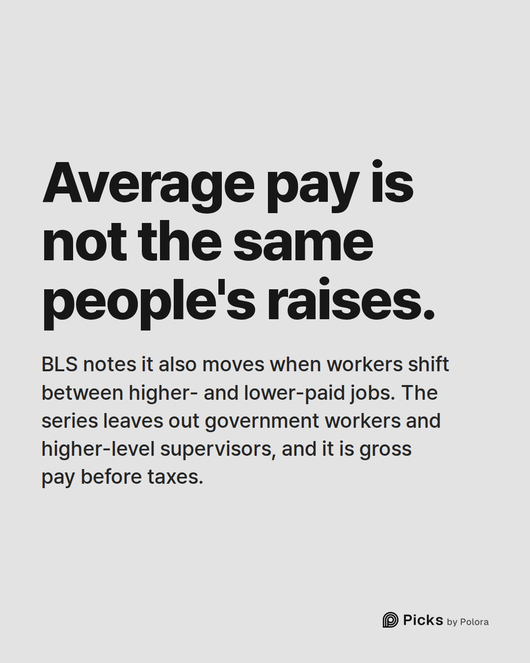 Average pay is not the same people's raises. · BLS notes it also moves when workers shift between higher- and lower-paid jobs. The series leaves out government workers and higher-level supervisors, and it is gross pay before taxes.