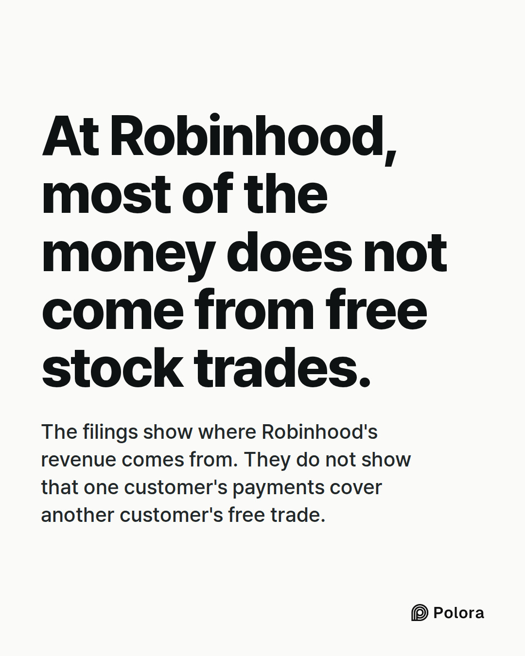 At Robinhood, most of the money does not come from free stock trades. · The filings show where Robinhood's revenue comes from. They do not show that one customer's payments cover another customer's free trade.