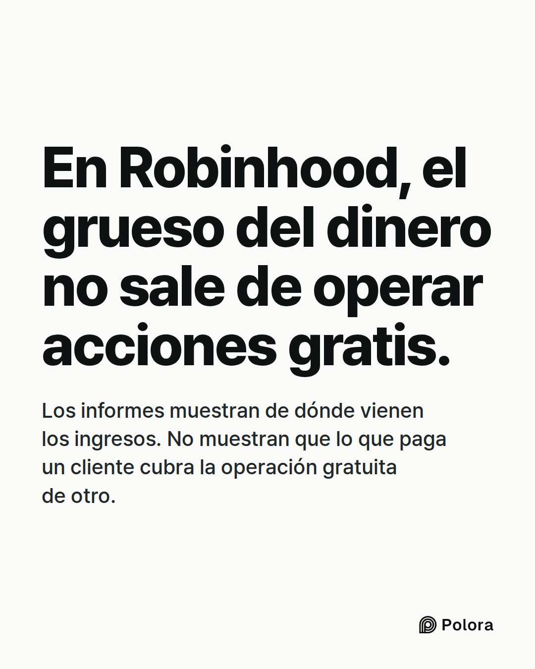En Robinhood, el grueso del dinero no sale de operar acciones gratis. · Los informes muestran de dónde vienen los ingresos. No muestran que lo que paga un cliente cubra la operación gratuita de otro.