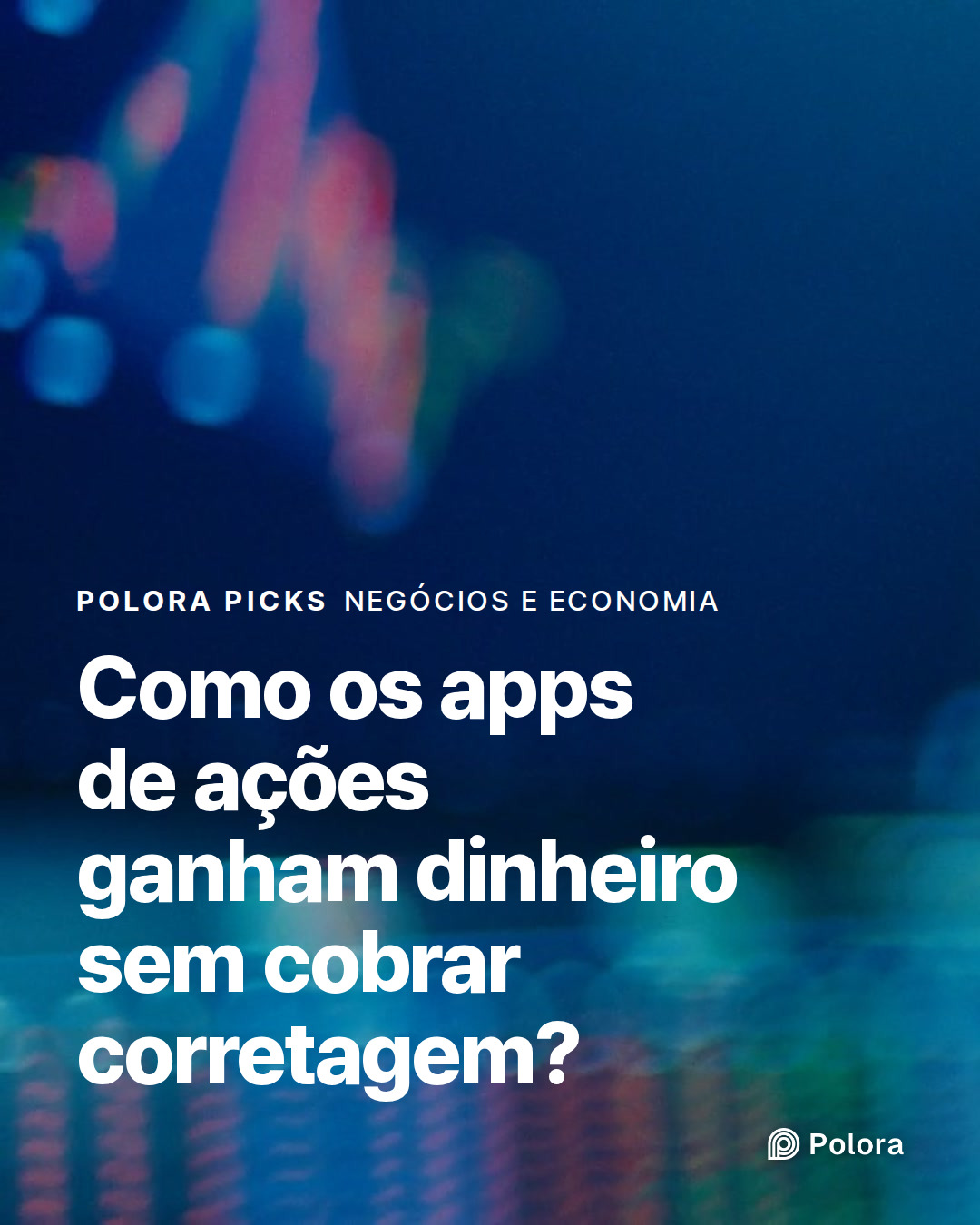 Como os apps de ações ganham dinheiro sem cobrar corretagem?
