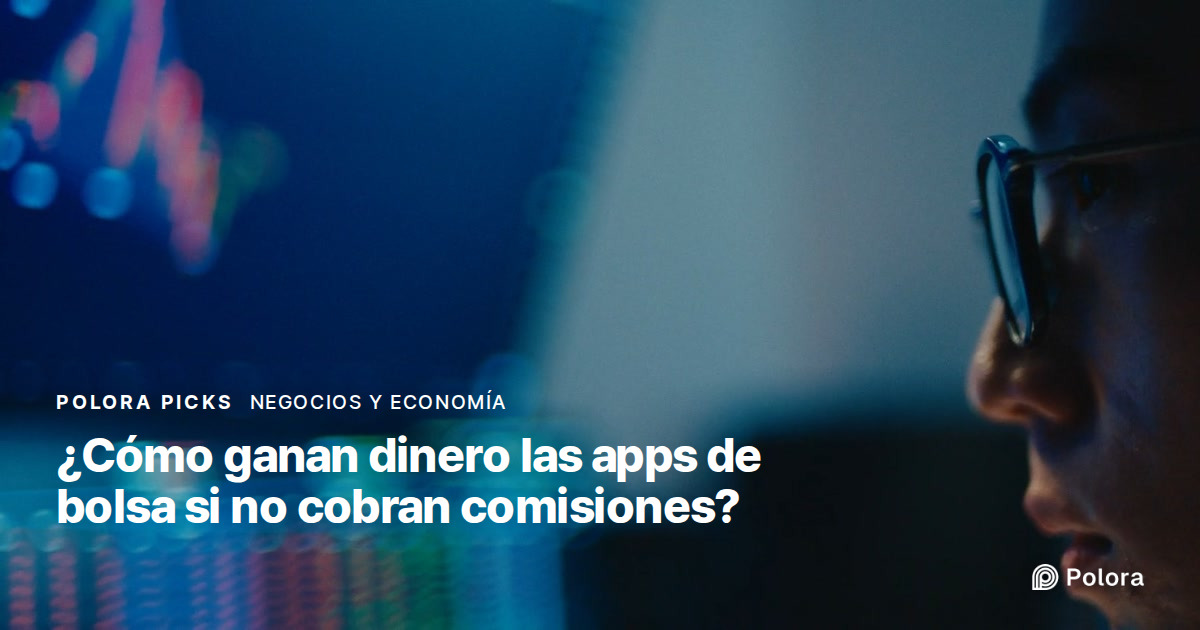 ¿Cómo ganan dinero las apps de bolsa si no cobran comisiones?