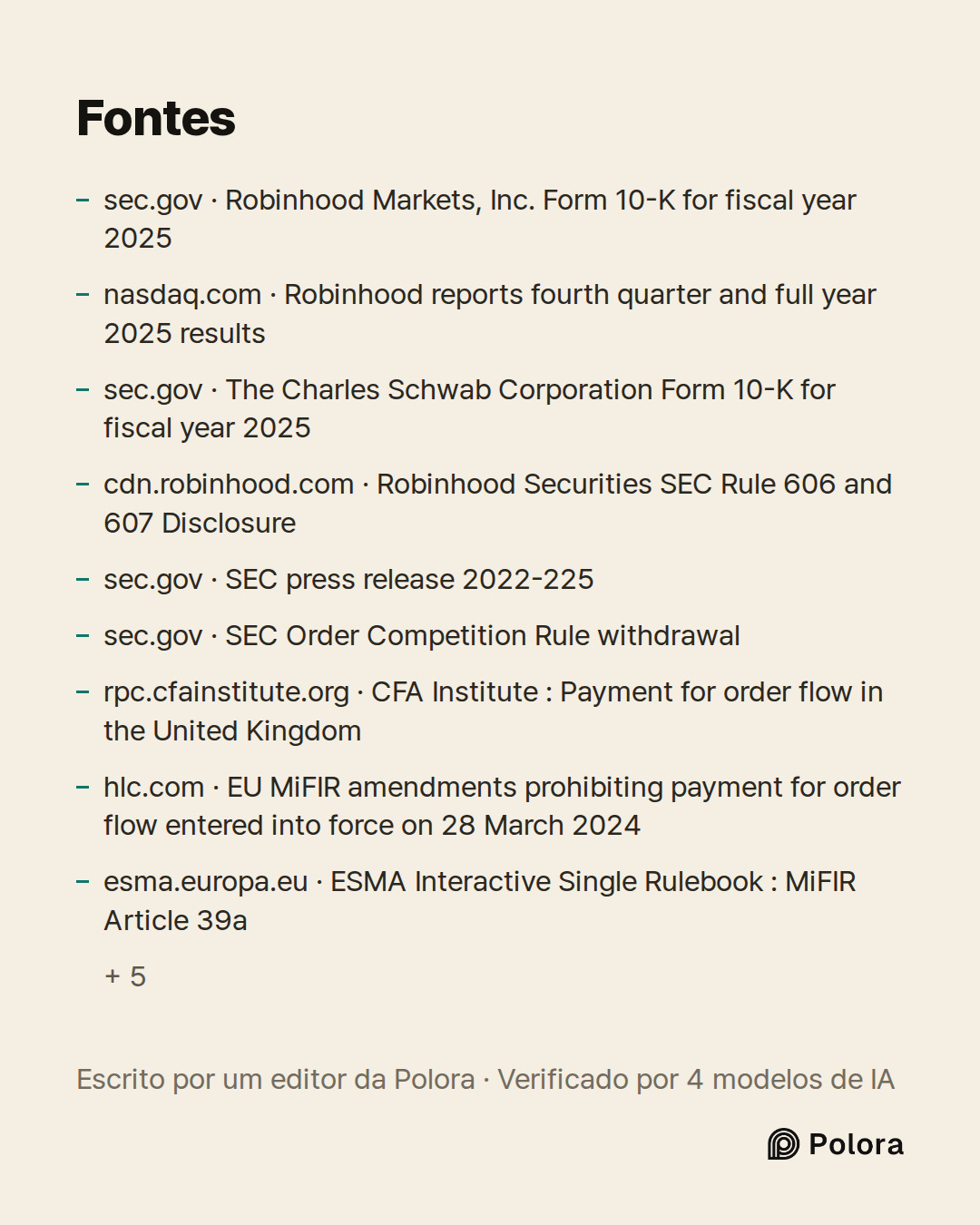 Fontes 14 : sec.gov · Robinhood Markets, Inc. Form 10-K for fiscal year 2025, nasdaq.com · Robinhood reports fourth quarter and full year 2025 results, sec.gov · The Charles Schwab Corporation Form 10-K for fiscal year 2025 + 11