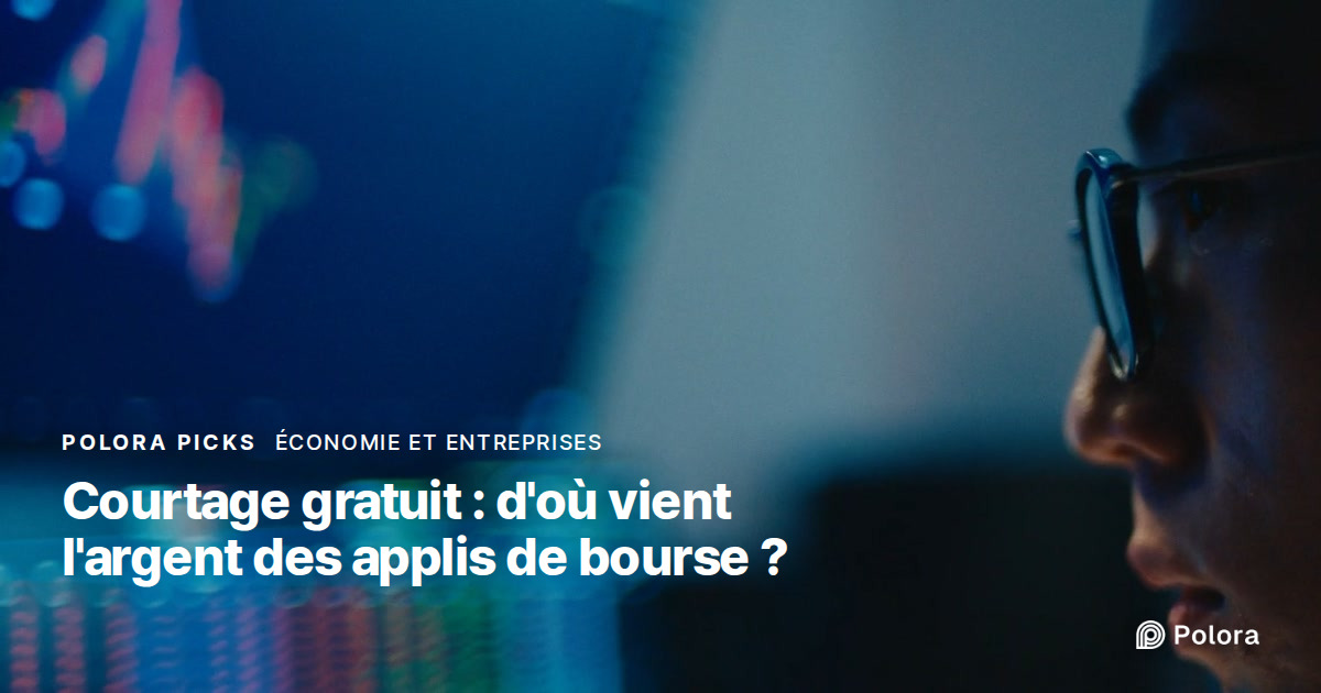 Courtage gratuit : comment les applis de bourse gagnent-elles de l'argent ?
