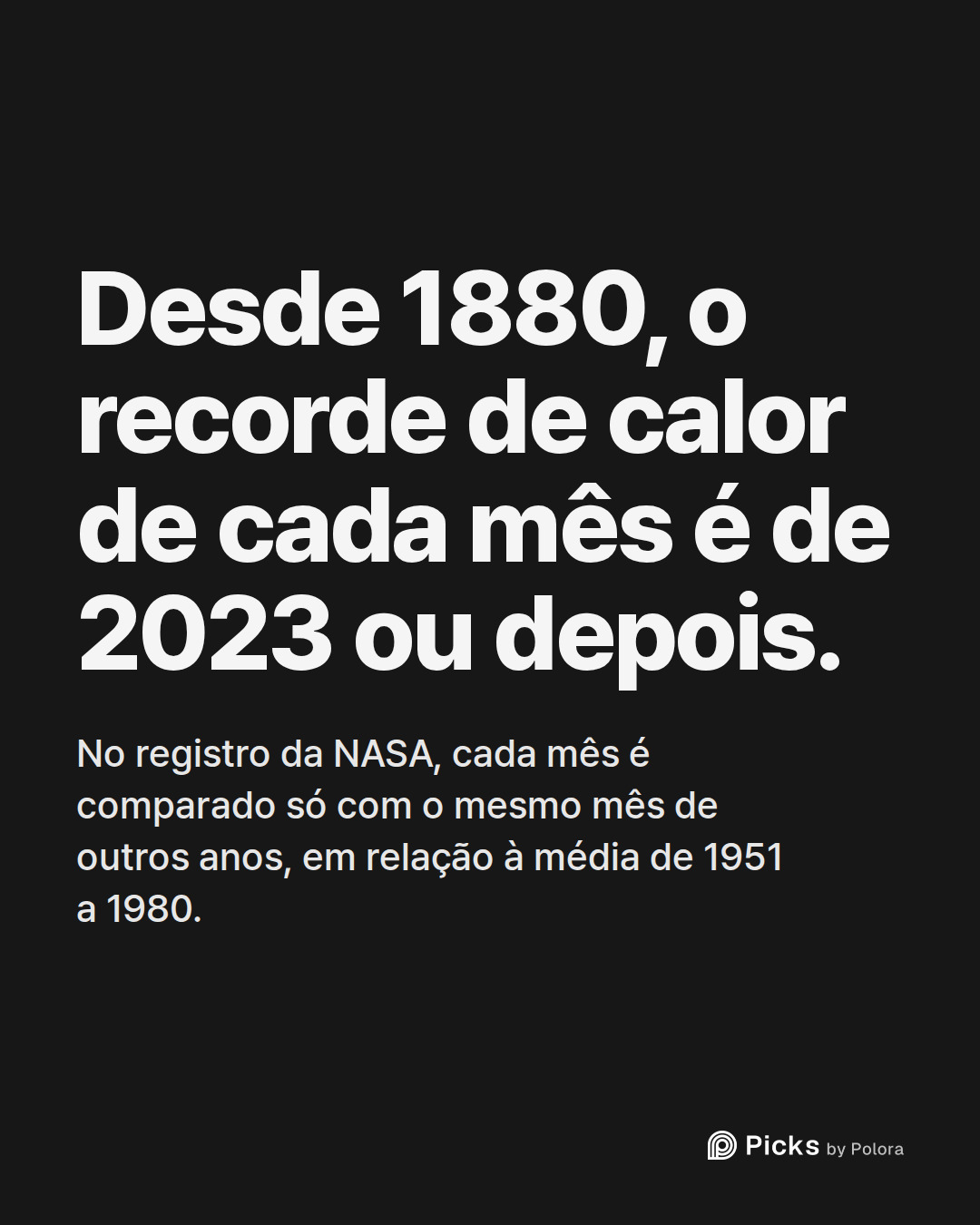 Desde 1880, o recorde de calor de cada mês é de 2023 ou depois. · No registro da NASA, cada mês é comparado só com o mesmo mês de outros anos, em relação à média de 1951 a 1980.