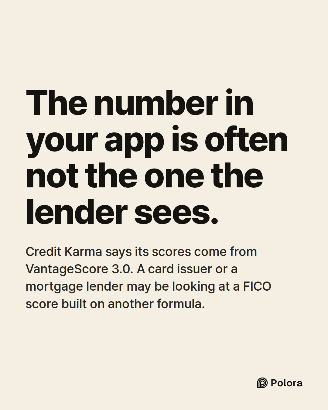 The number in your app is often not the one the lender sees. · Credit Karma says its scores come from VantageScore 3.0. A card issuer or a mortgage lender may be looking at a FICO score built on another formula.